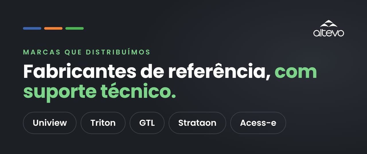 Marcas que distribuímos: Uniview, Triton, GTL, Strataon e Acess-e